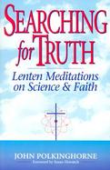 Searching for Truth Lenten Meditations on Science and Faith cover