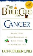 The Bible Cure for Cancer Ancient Truths, Natural Remedies and the Latest Findings for Your Health Today cover