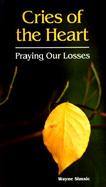 Cries of the Heart: Praying Our Losses cover