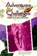 Adventures and Challenges Real Life Stories by Girls and Young Women cover