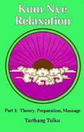 Kum Nye Relaxation Part 1 Theory, Preparation, Massage (volume1) cover