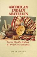 American Indian Artifacts How to Identify, Evaluate and Care for Your Collection cover
