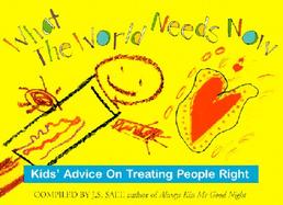 What the World Needs Now Kids' Advice on Treating People Right cover