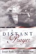 A Distant Prayer Miracles of the 49th Combat Mission cover