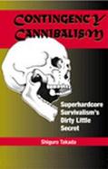 Contingency Cannibalism Superhardcore Survivalism's Dirty Little Secret cover