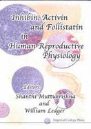 Inhibin, Activin and Follistatin in Human Reproductive Physiology cover