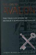 The Keys to Avalon: The True Location of Arthur's Kingdom Revealed cover
