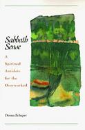 Sabbath Sense: A Spiritual Antidote for the Overworked cover