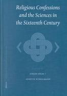 Religious Confessions and the Sciences in the Sixteenth Century cover