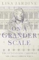 ON A GRANDER SCALE THE LIFE AND TIMES OF CHRISTOPHER WREN cover