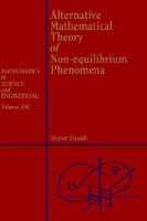 Alternative Mathematical Theory of Non-Equilibrium Phenomena cover