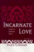 Incarnate Love: Essays in Orthodox Ethics cover