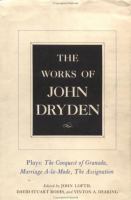 Works of John Dryden Plays  The Conquest of Granada, Part One and Two, Marriage A-LA Mode, and the Assignation-Or, Love in a Nunnery (volume11) cover
