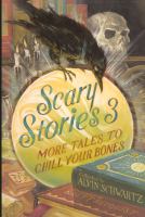 Scary Stories 3 : More Tales to Chill Your Bones cover