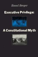 Executive Privilege: A Constitutional Myth cover