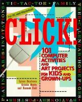 Click!: 101 Computer Activities and Art Projects for Kids and Grown-Ups cover