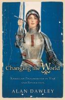 Changing the World American Progressives in War and Revolution cover