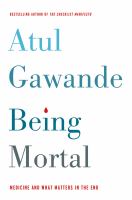 Being Mortal : Medicine and What Matters in the End cover