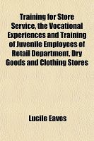 Training for Store Service, the Vocational Experiences and Training of Juvenile Employees of Retail Department, Dry Goods and Clothing Stores cover