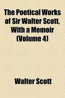 The Poetical Works of Sir Walter Scott, with a Memoir cover