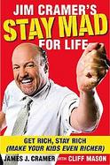 Jim Cramer's Stay Mad for Life Get Rich, Stay Rich (Make Your Kids Even Richer) cover
