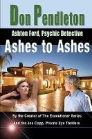 Ashes to Ashes: Ashton Ford, Psychic Detective : Ashton Ford Series cover