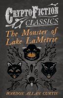 The Monster of Lake Lametrie (Cryptofiction Classics - Weird Tales of Strange Creatures) cover