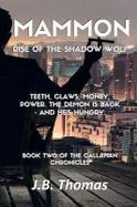 Mammon: Rise of the Shadow Wolf : Teeth, Claws, Money, Power. the Demon Is Back - and He's Hungry cover