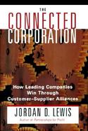 The Connected Corporation How Leading Companies Win Through Customer-Supplier Alliances cover