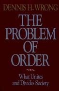 The Problem of Order What Unites and Divides Society cover