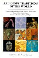 Religious Traditions of the World A Journey Through Africa, Mesoamerica, North America, Judaism, Christianity, Islam, Hinduism, Buddhism, China, an cover