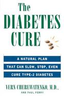 The Diabetes Cure A Medical Approach That Can Slow, Stop, Even Cure Type 2 Diabetes cover