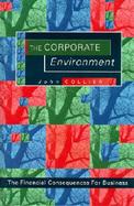 The Corporate Environment The Financial Consequences for Business cover