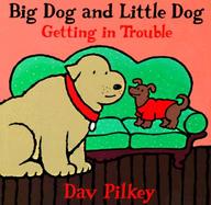 Big Dog and Little Dog Getting in Trouble: Big Dog and Little Dog Board Books cover