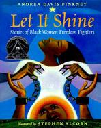 Let It Shine Stories of Black Women Freedom Fighters cover