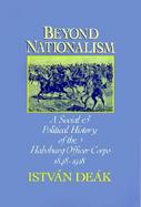 Beyond Nationalism A Social and Political History of the Habsburg Officer Corps 1848-1918 cover