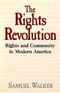 The Rights Revolution Rights and Community in Modern America cover