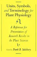 Units, Symbols, and Terminology for Plant Physiology A Reference for Presentation of Research Results in the Plant Sciences cover