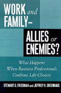 Work and Family-Allies or Enemies? What Happens When Business Professionals Confront Life Choices cover