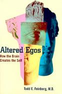 Altered Egos: How the Brain Creates the Self cover