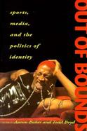 Out of Bounds Sports, Media, and the Politics of Identity cover