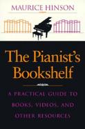 The Pianist's Bookshelf A Practical Guide to Books, Videos, and Other Resources cover