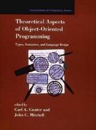 Theoretical Aspects of Object-Oriented Programming Types, Semantics, and Language Design cover
