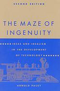 The Maze of Ingenuity Ideas and Idealism in the Development of Technology cover