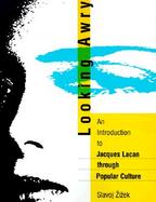 Looking Awry An Introduction to Jacques Lacan Through Popular Culture cover