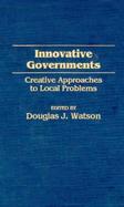 Innovative Governments: Creative Approaches to Local Problems cover
