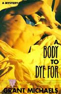 A Body to Dye for: A Mystery cover