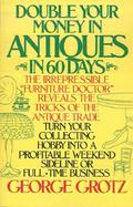 Double Your Money in Antiques in 60 Days And Other Secrets of the Antiques Business cover