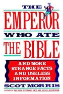 The Emperor Who Ate the Bible And More Strange Facts and Useless Information cover