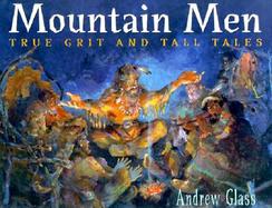 Mountain Men: True Grit and Tall Tales cover